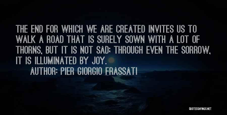 Not The End Of The Road Quotes By Pier Giorgio Frassati