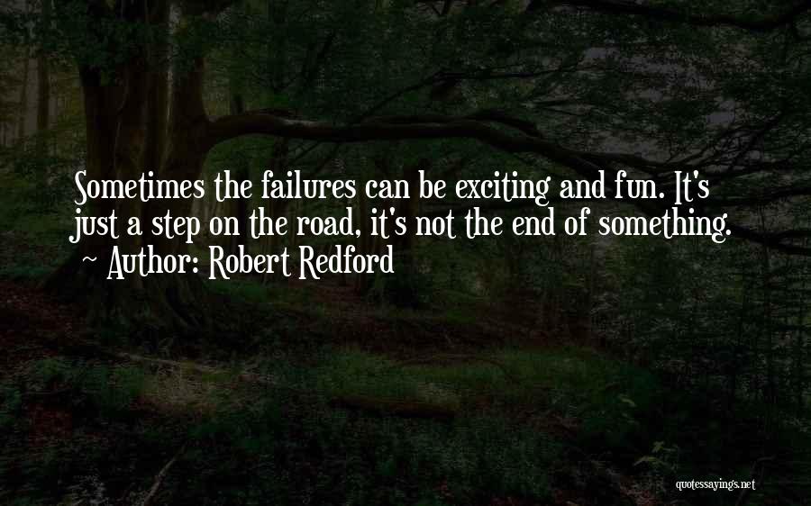 Not The End Of The Road Quotes By Robert Redford