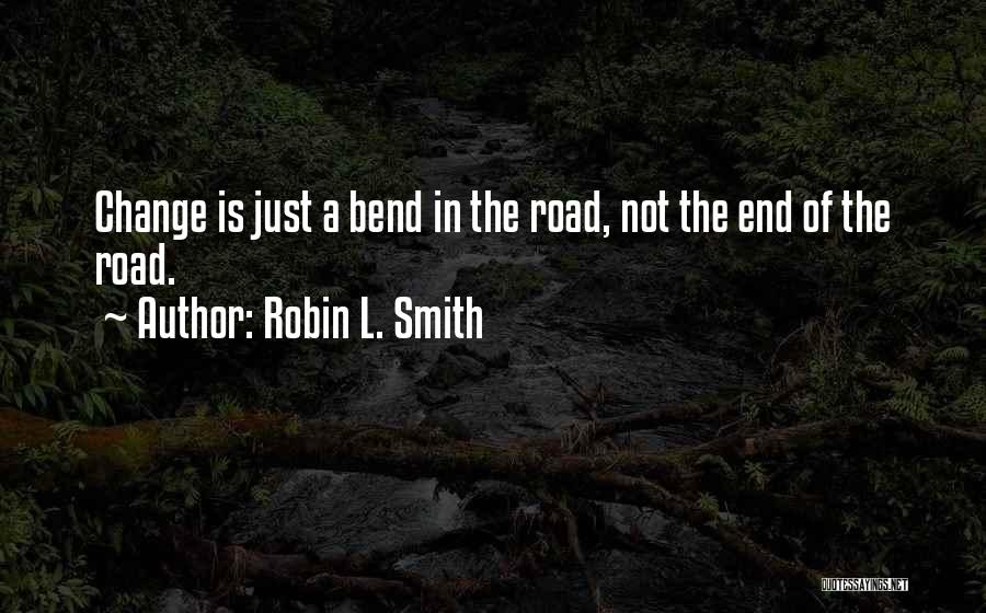 Not The End Of The Road Quotes By Robin L. Smith