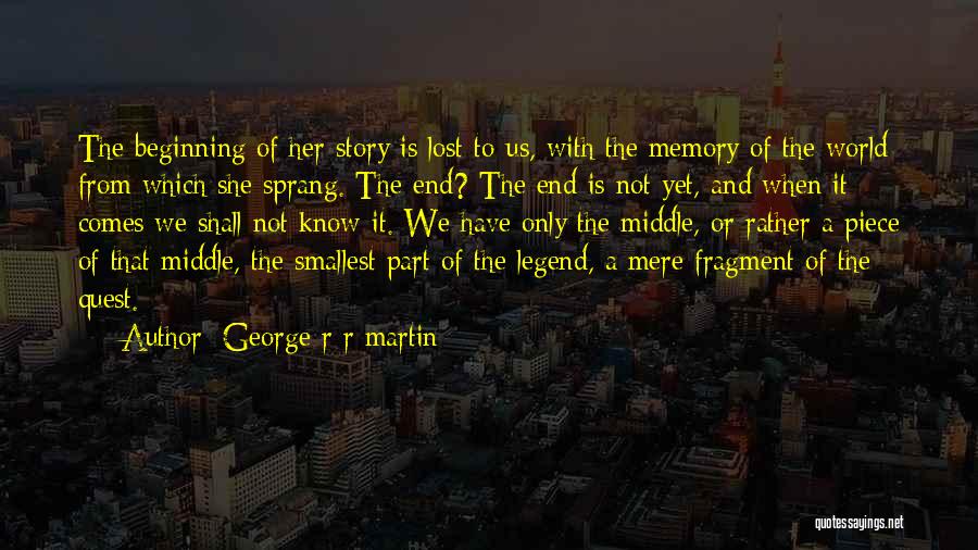Not The End Only The Beginning Quotes By George R R Martin