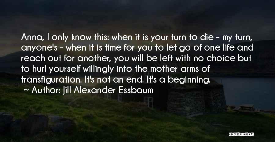 Not The End Only The Beginning Quotes By Jill Alexander Essbaum