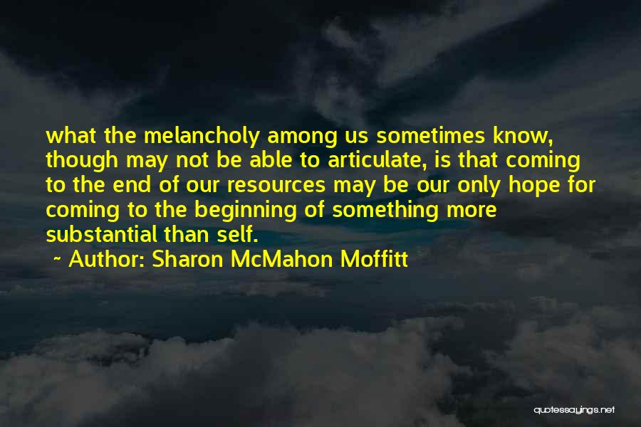 Not The End Only The Beginning Quotes By Sharon McMahon Moffitt