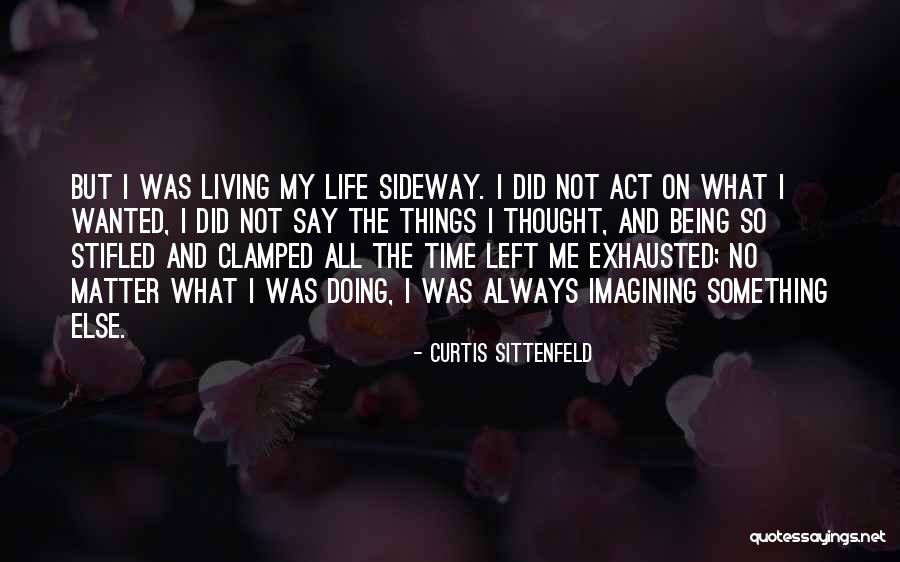Not The Life I Wanted Quotes By Curtis Sittenfeld Not The Life I Wanted Quotes By Curtis Sittenfeld