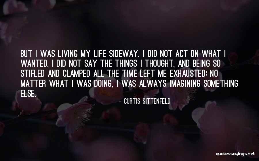 Not The Life I Wanted Quotes By Curtis Sittenfeld