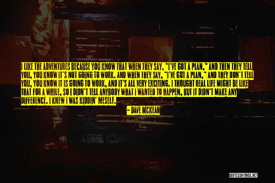 Not The Life I Wanted Quotes By Dave McKean