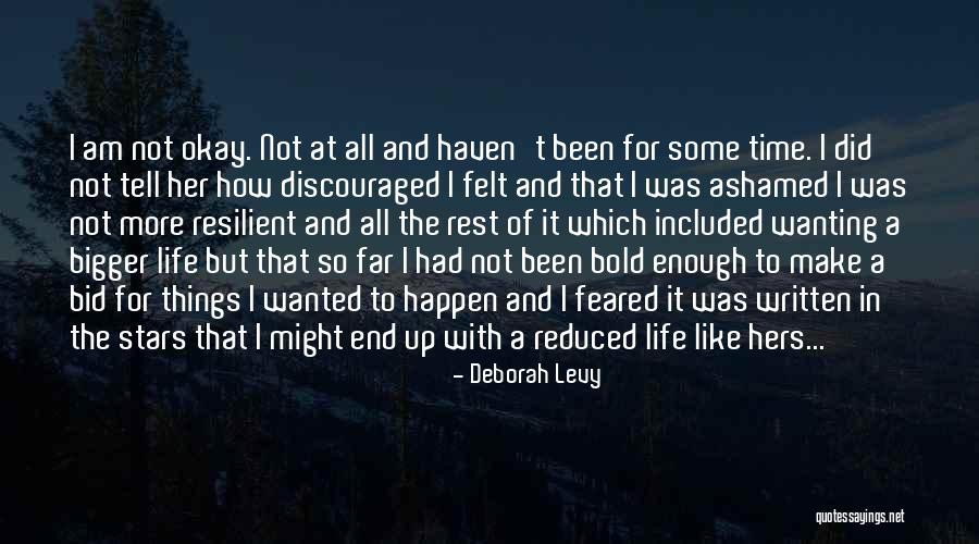 Not The Life I Wanted Quotes By Deborah Levy Not The Life I Wanted Quotes By Deborah Levy