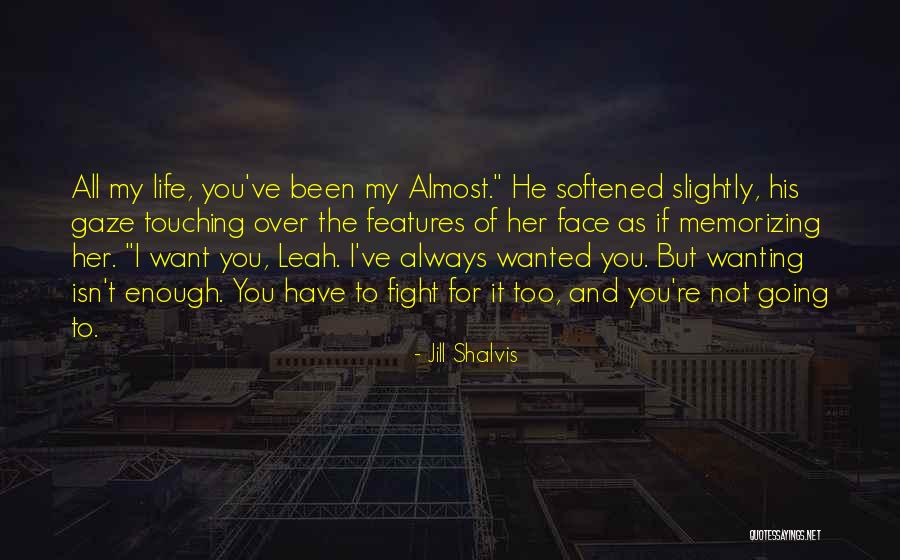 Not The Life I Wanted Quotes By Jill Shalvis Not The Life I Wanted Quotes By Jill Shalvis