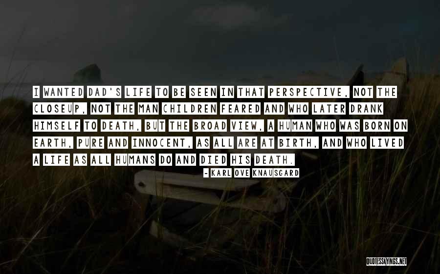 Not The Life I Wanted Quotes By Karl Ove Knausgard Not The Life I Wanted Quotes By Karl Ove Knausgard