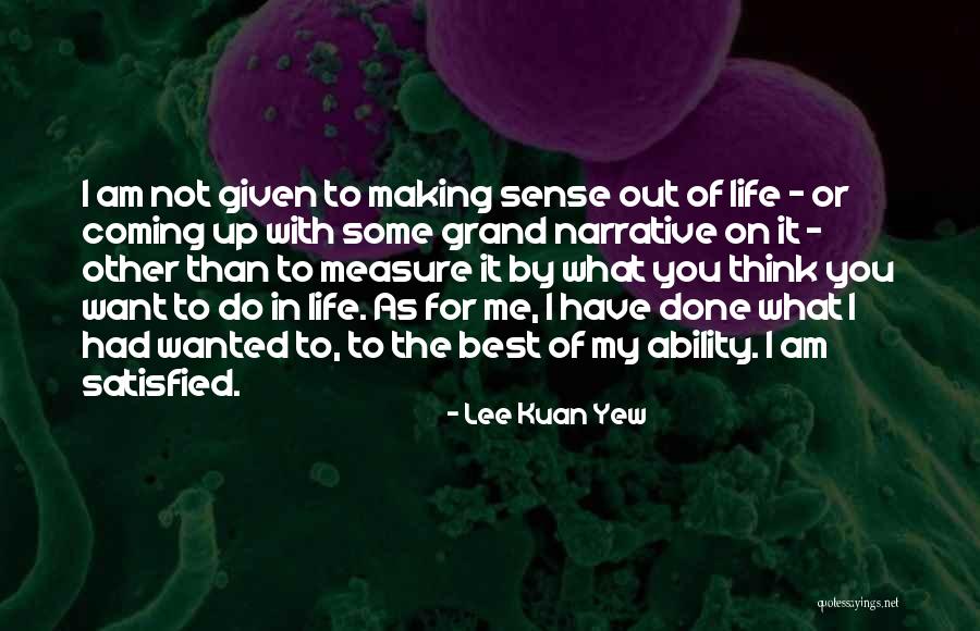 Not The Life I Wanted Quotes By Lee Kuan Yew Not The Life I Wanted Quotes By Lee Kuan Yew