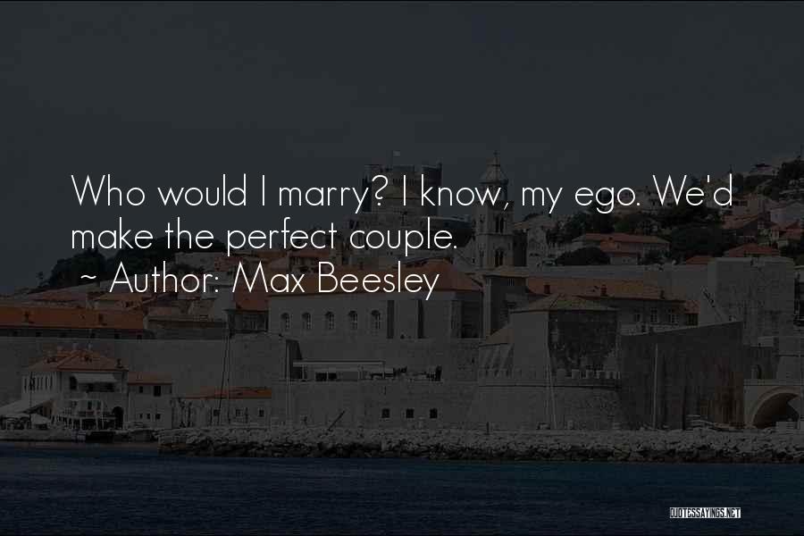 Not The Perfect Couple Quotes By Max Beesley