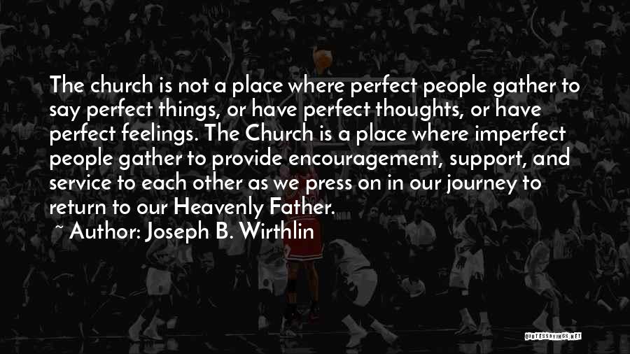 Not The Perfect Father Quotes By Joseph B. Wirthlin