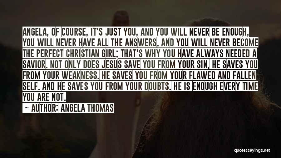 Not The Perfect Girl Quotes By Angela Thomas