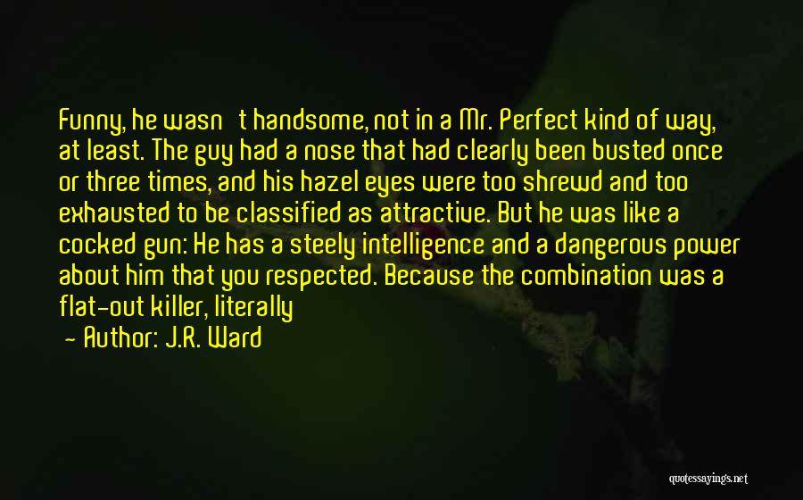 Not The Perfect Guy Quotes By J.R. Ward