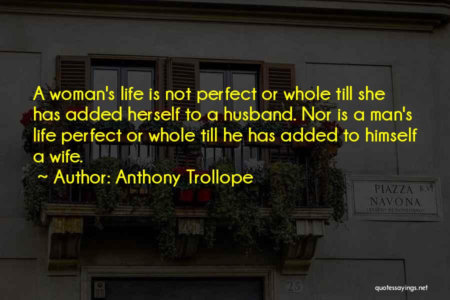 Not The Perfect Wife Quotes By Anthony Trollope