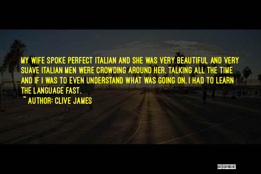 Not The Perfect Wife Quotes By Clive James