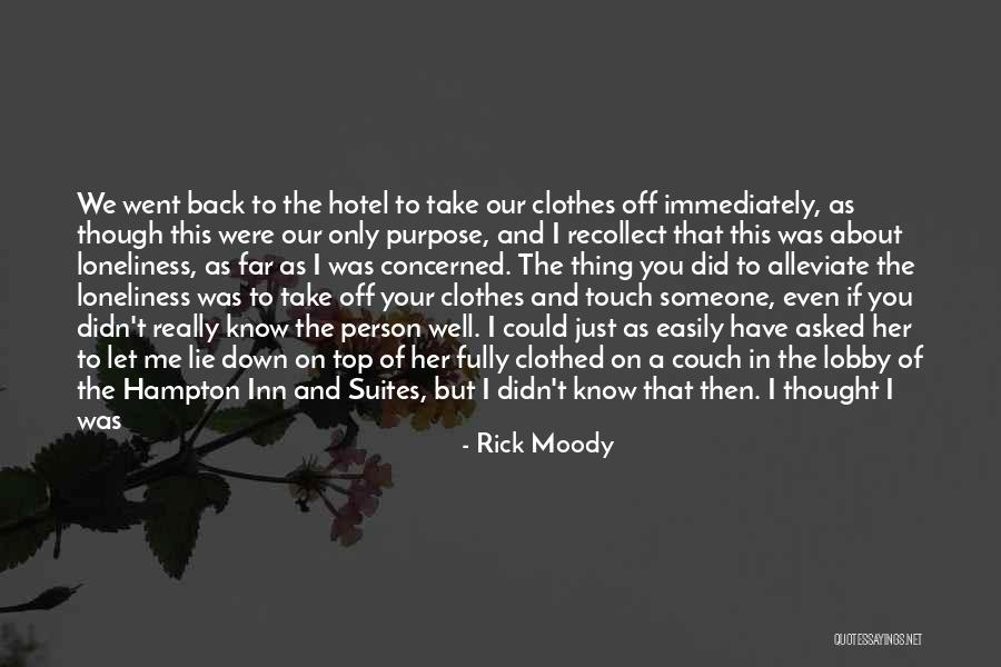 Not The Person I Thought You Were Quotes By Rick Moody Not The Person I Thought You Were Quotes By Rick Moody