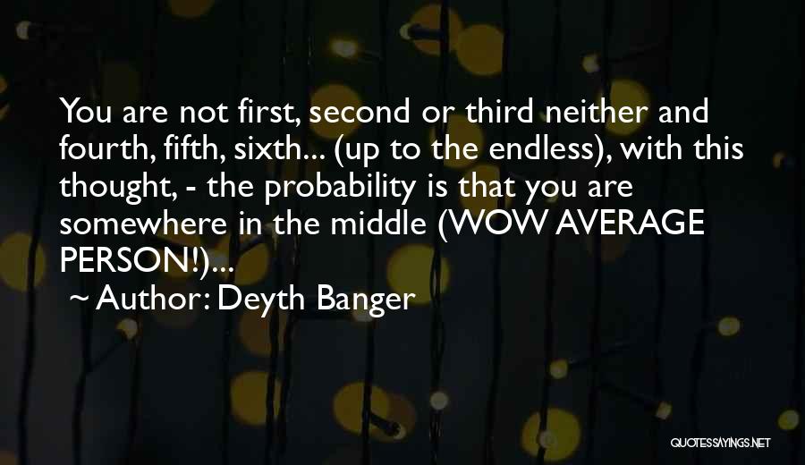 Not The Person You Thought Quotes By Deyth Banger