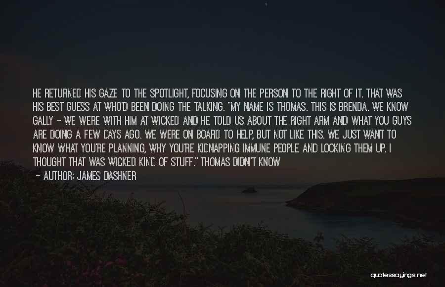 Not The Person You Thought Quotes By James Dashner