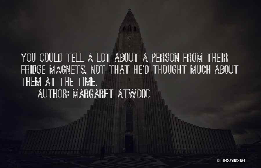 Not The Person You Thought Quotes By Margaret Atwood