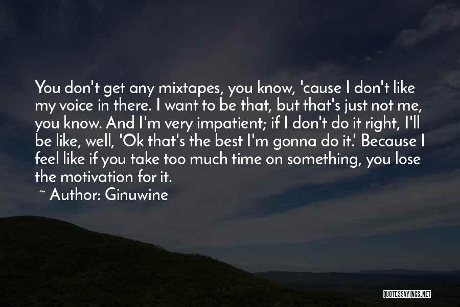 Not The Right Time Quotes By Ginuwine