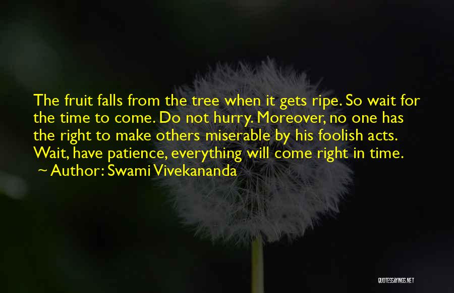 Not The Right Time Quotes By Swami Vivekananda