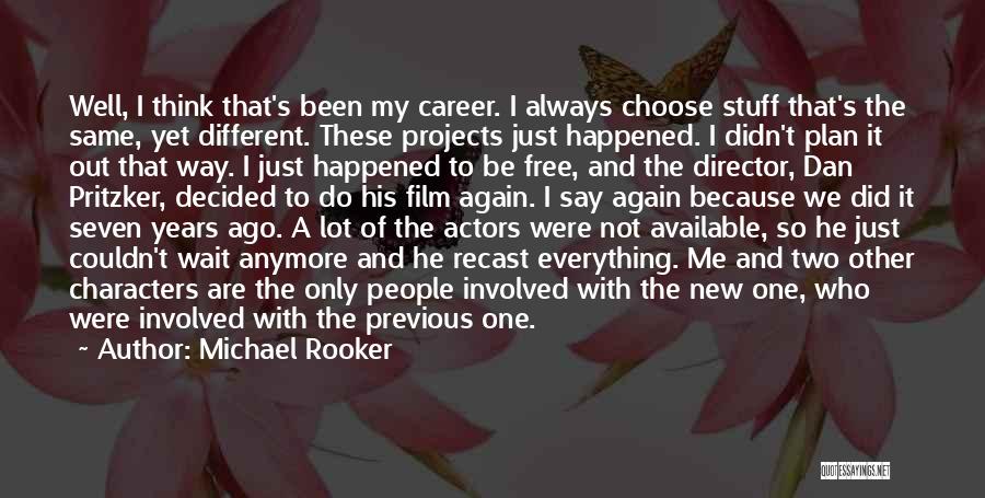 Not The Same Anymore Quotes By Michael Rooker