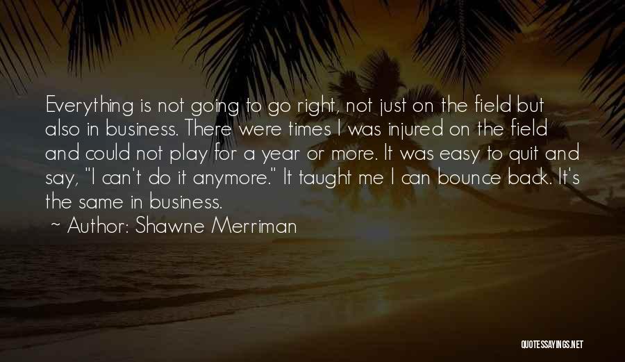 Not The Same Anymore Quotes By Shawne Merriman