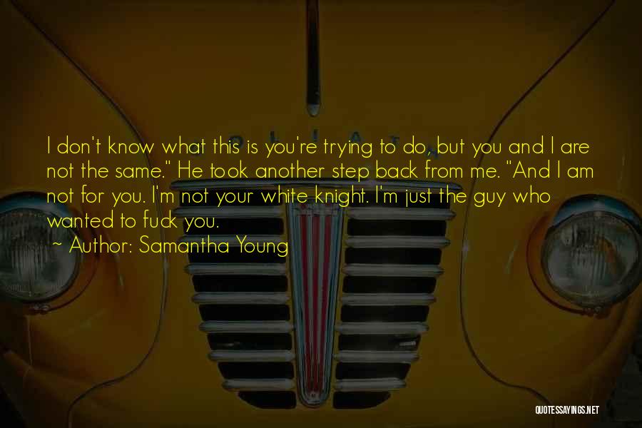 Not The Same Guy Quotes By Samantha Young