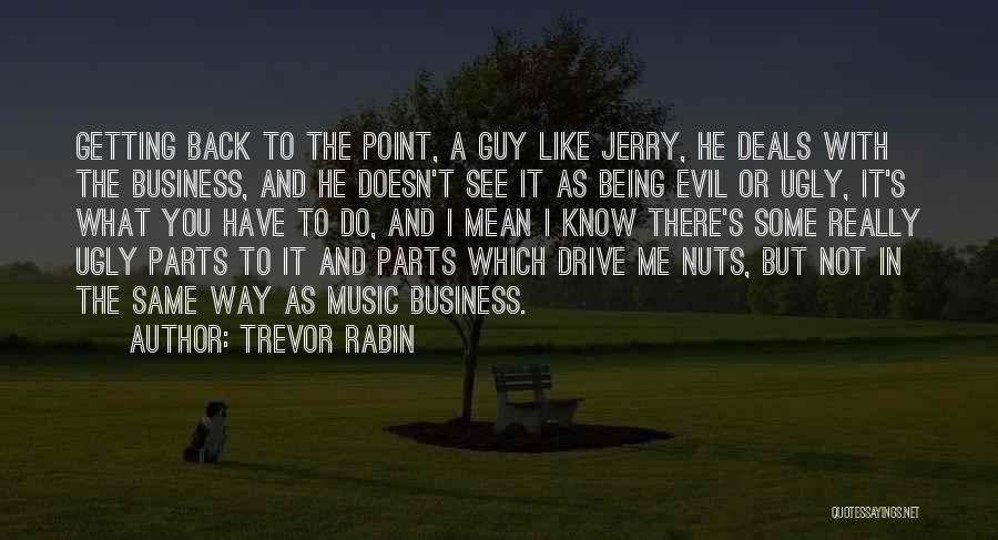 Not The Same Guy Quotes By Trevor Rabin