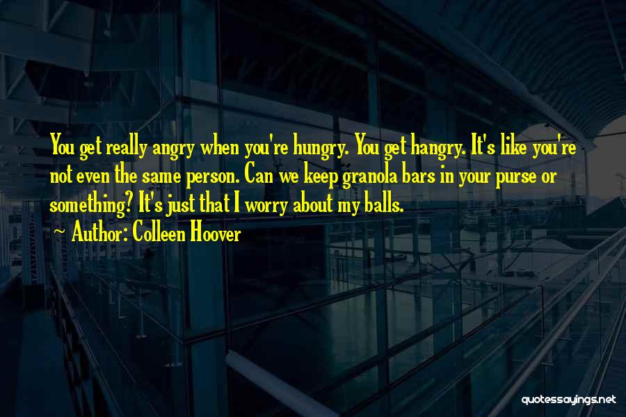 Not The Same Person Quotes By Colleen Hoover