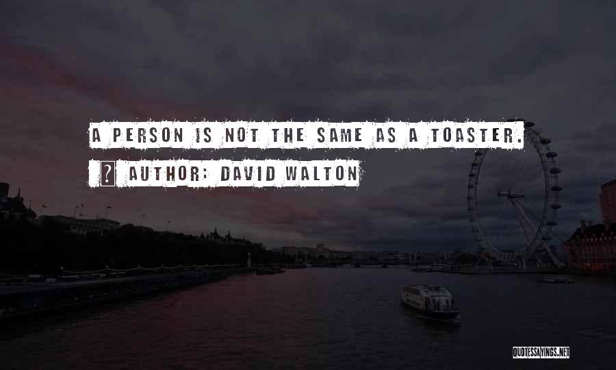 Not The Same Person Quotes By David Walton