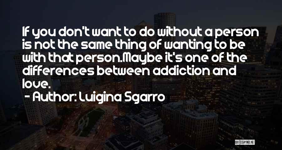 Not The Same Relationship Quotes By Luigina Sgarro