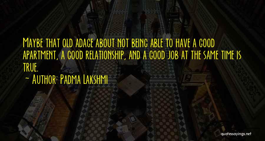 Not The Same Relationship Quotes By Padma Lakshmi