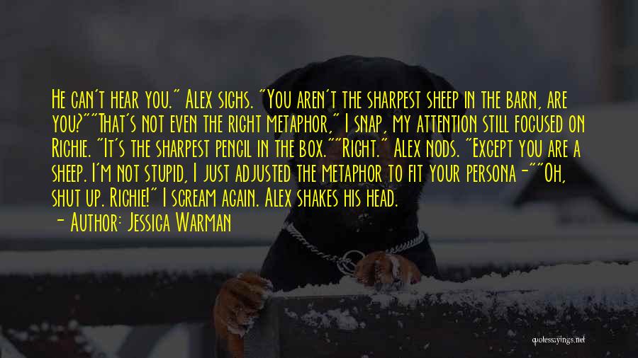 Not The Sharpest Quotes By Jessica Warman