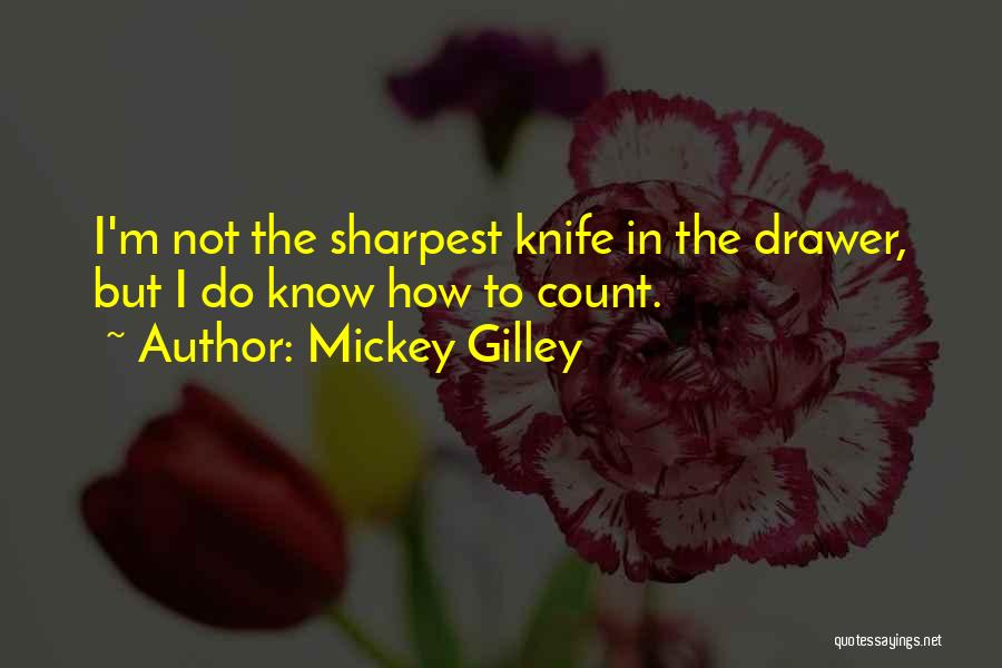 Not The Sharpest Quotes By Mickey Gilley