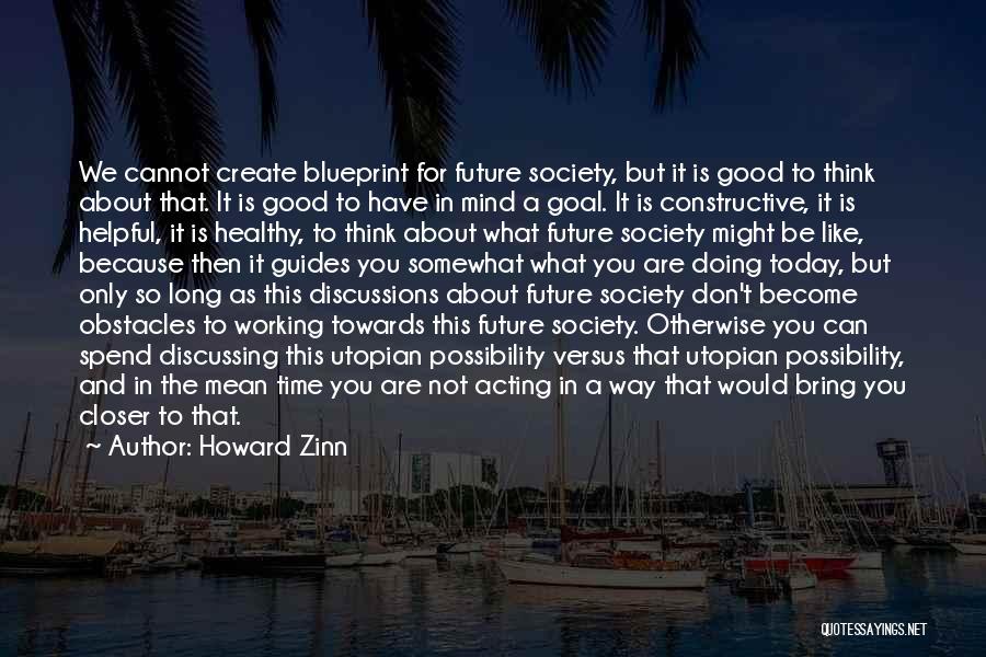 Not Thinking About The Future Quotes By Howard Zinn