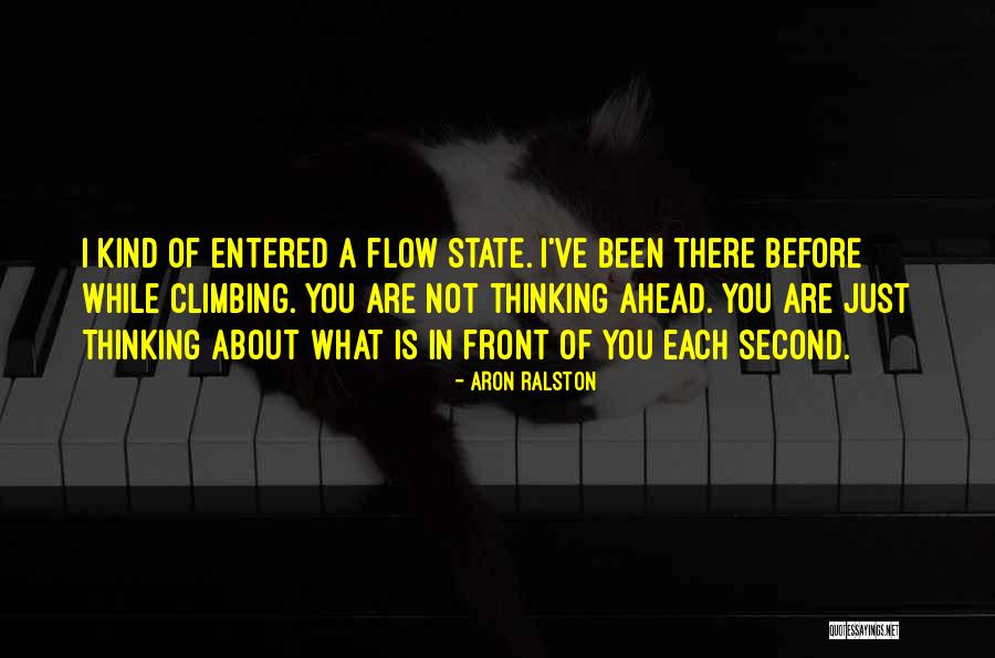 Not Thinking Ahead Quotes By Aron Ralston Not Thinking Ahead Quotes By Aron Ralston