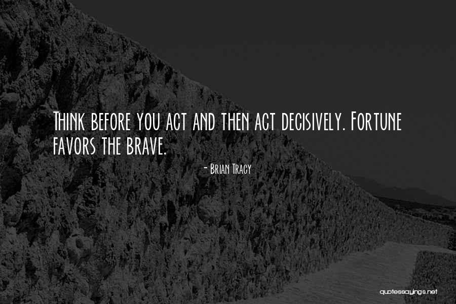 Not Thinking Before You Act Quotes By Brian Tracy Not Thinking Before You Act Quotes By Brian Tracy