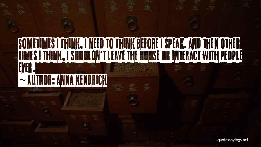 Not Thinking Before You Speak Quotes By Anna Kendrick