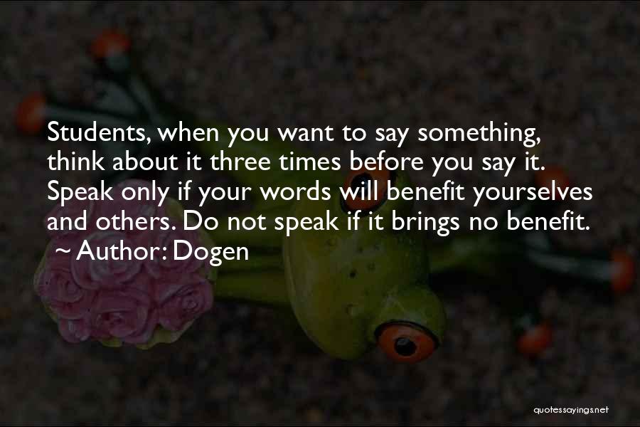 Not Thinking Before You Speak Quotes By Dogen