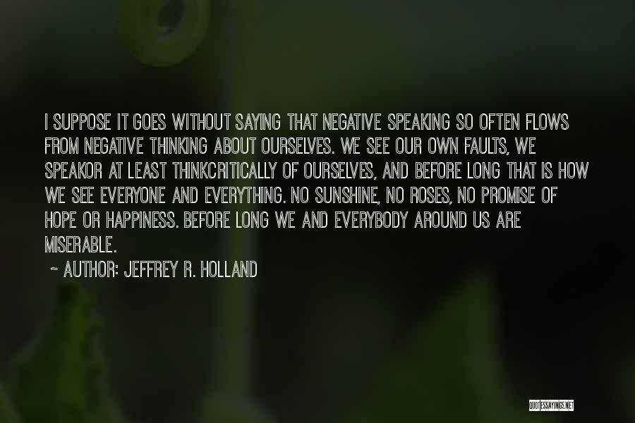 Not Thinking Before You Speak Quotes By Jeffrey R. Holland