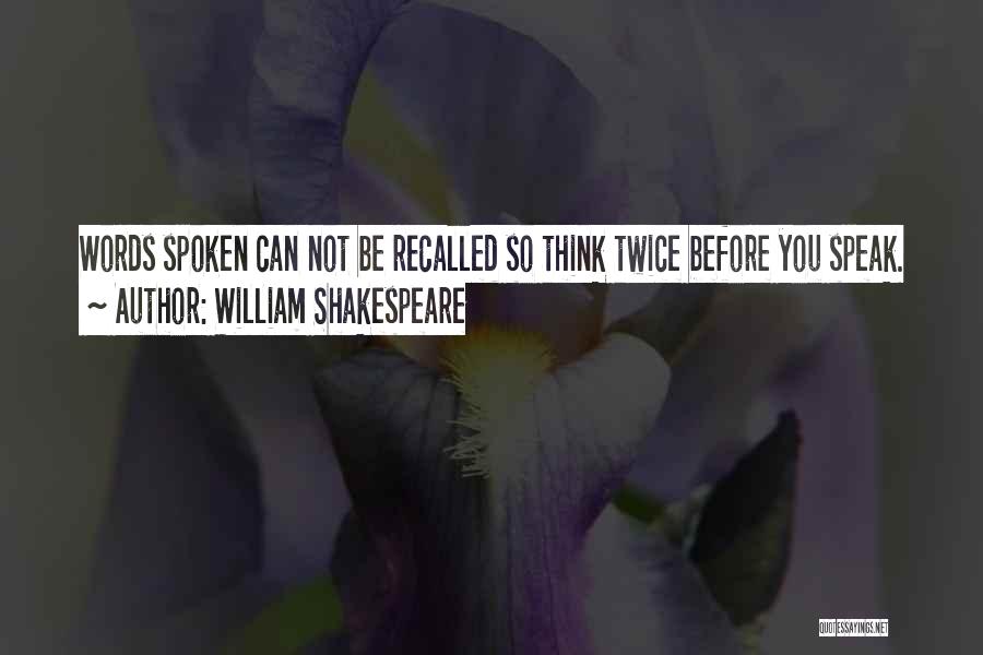 Not Thinking Before You Speak Quotes By William Shakespeare