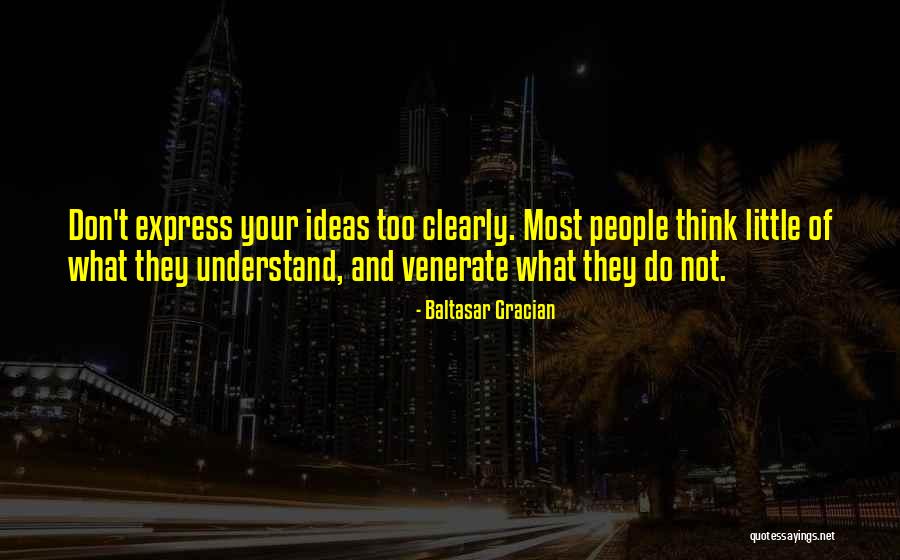 Not Thinking Clearly Quotes By Baltasar Gracian Not Thinking Clearly Quotes By Baltasar Gracian