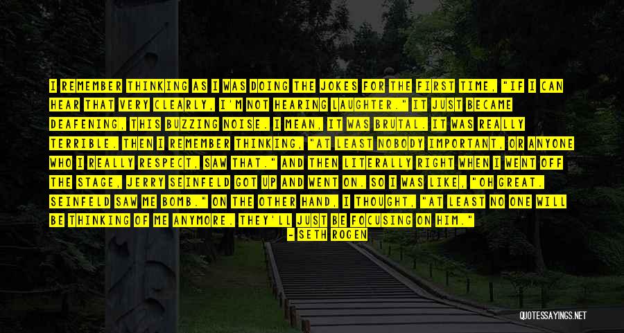 Not Thinking Clearly Quotes By Seth Rogen Not Thinking Clearly Quotes By Seth Rogen