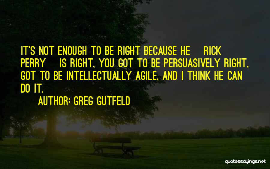 Not Thinking Enough Quotes By Greg Gutfeld