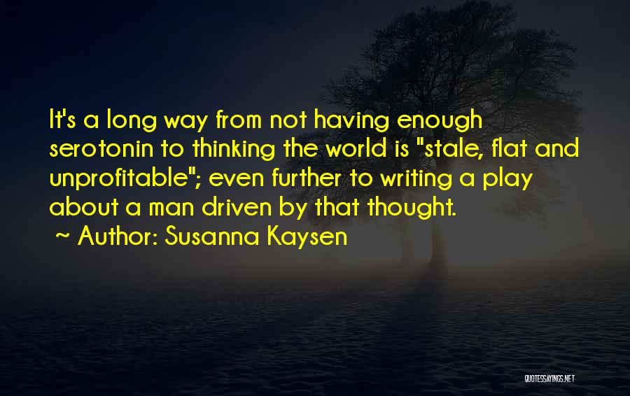 Not Thinking Enough Quotes By Susanna Kaysen