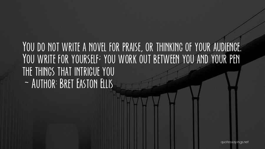Not Thinking For Yourself Quotes By Bret Easton Ellis