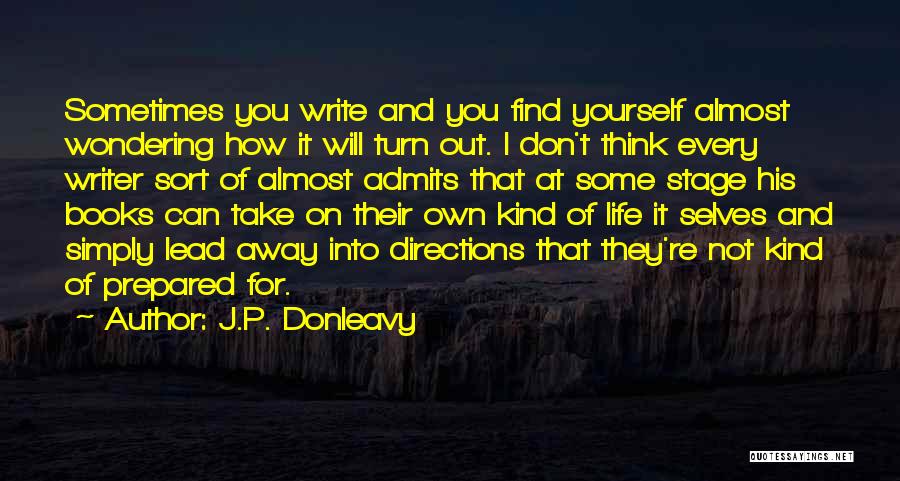 Not Thinking For Yourself Quotes By J.P. Donleavy