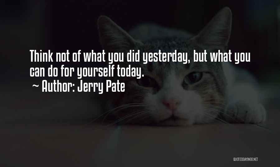 Not Thinking For Yourself Quotes By Jerry Pate