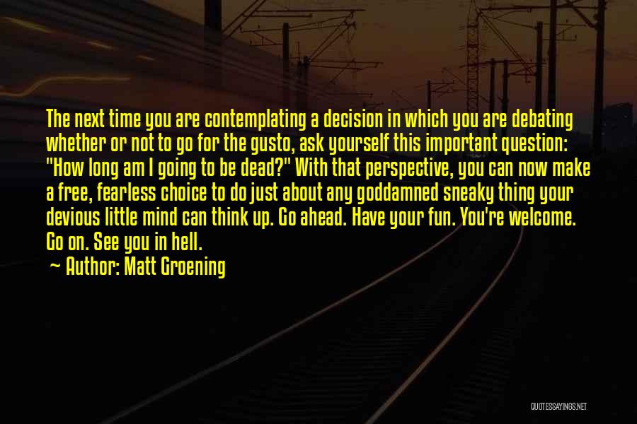 Not Thinking For Yourself Quotes By Matt Groening